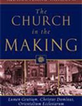 THE CHURCH IN THE MAKING (REDISCOVERING VATICAN II)